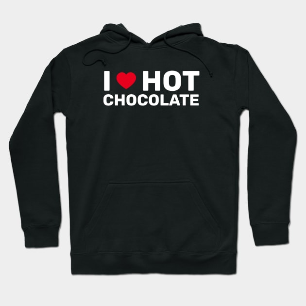 I Love Hot Chocolate Hoodie by SpHu24